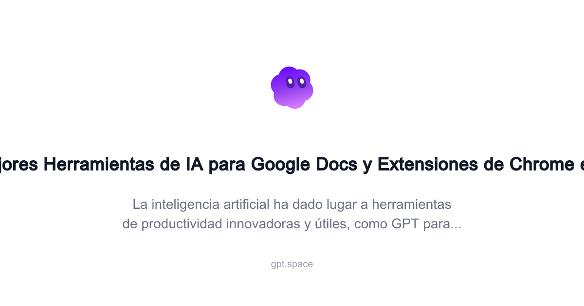 Las Mejores Herramientas de IA para Google Docs y Extensiones de Chrome ...